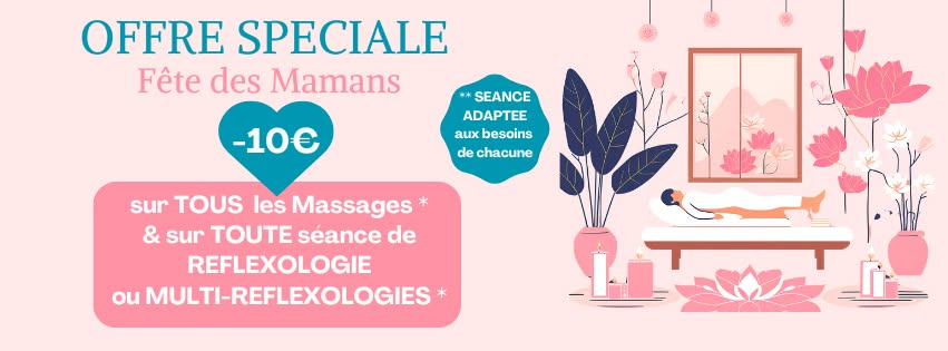 FETE DES MERES / Offre sur les séance de massages et réflexologie